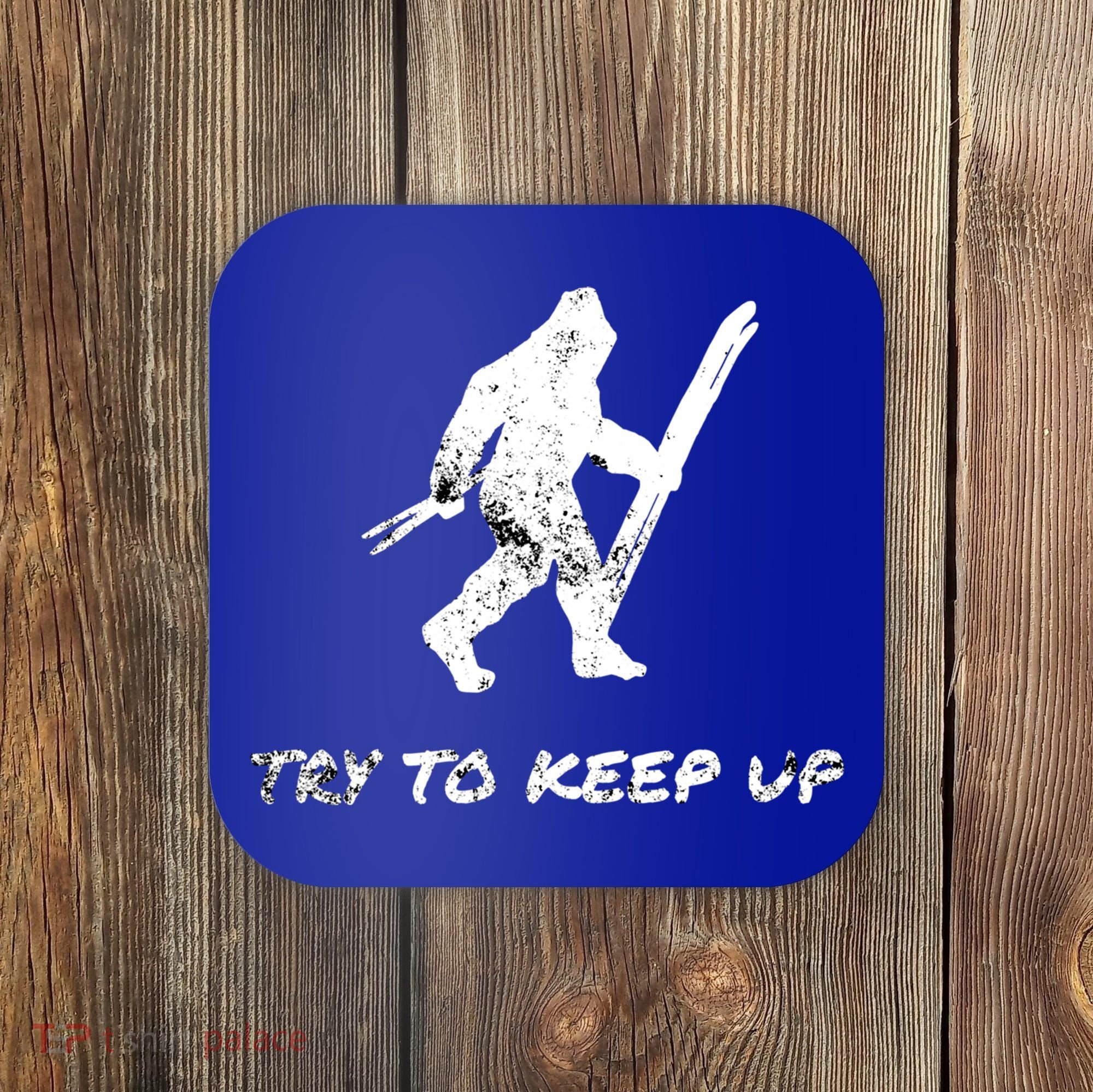 Skiing Bigfoot Funny Sasquatch Yeti Ski Try To Keep Up Gift Coaster