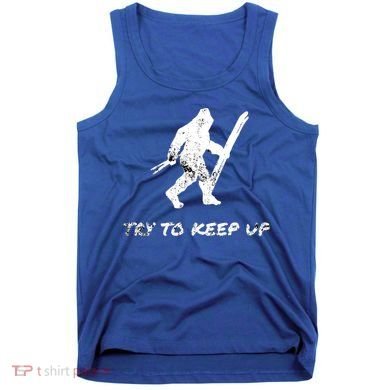 Skiing Bigfoot Funny Sasquatch Yeti Ski Try To Keep Up Gift Tank Top