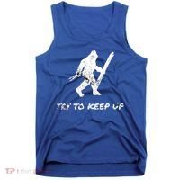 Skiing Bigfoot Funny Sasquatch Yeti Ski Try To Keep Up Gift Tank Top thumb 0