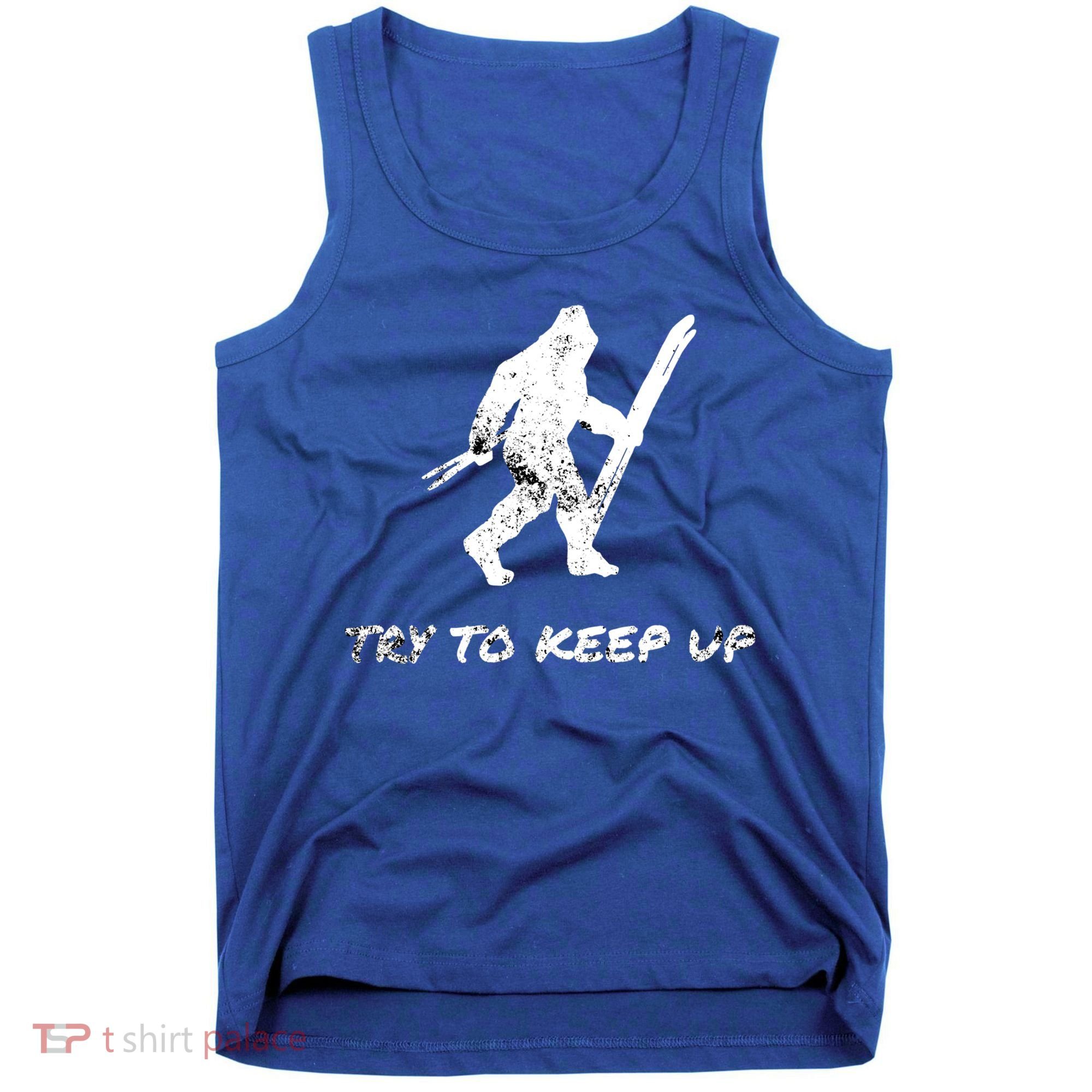 Skiing Bigfoot Funny Sasquatch Yeti Ski Try To Keep Up Gift Tank Top