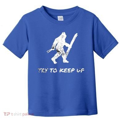 Skiing Bigfoot Funny Sasquatch Yeti Ski Try To Keep Up Gift Toddler T-Shirt