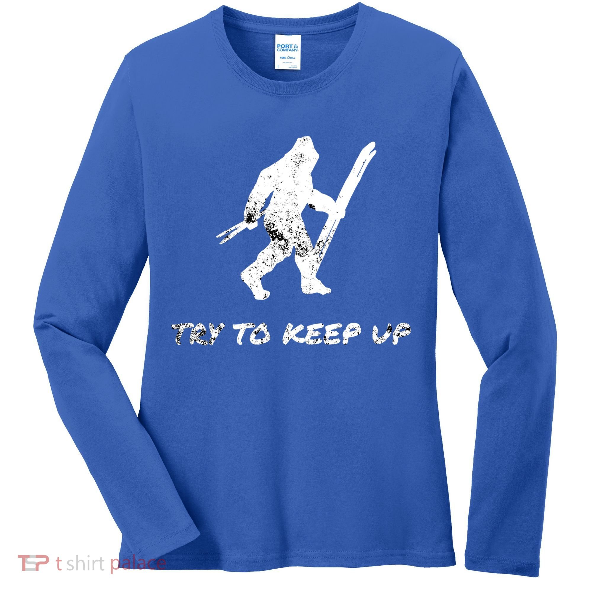 Skiing Bigfoot Funny Sasquatch Yeti Ski Try To Keep Up Gift Women's Long Sleeve Shirt