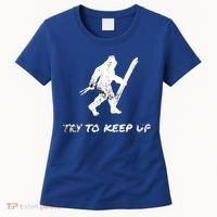 Skiing Bigfoot Funny Sasquatch Yeti Ski Try To Keep Up Gift Women's T-Shirt thumb 0