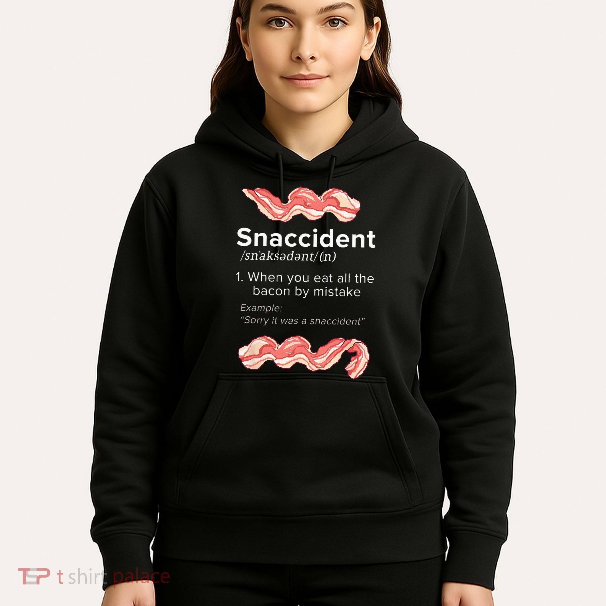 Snaccident Bacon For Bacon Lover Hoodie