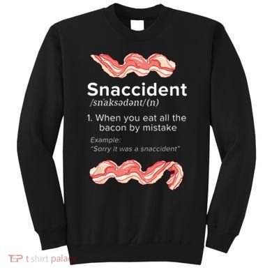 Snaccident Bacon For Bacon Lover Sweatshirt