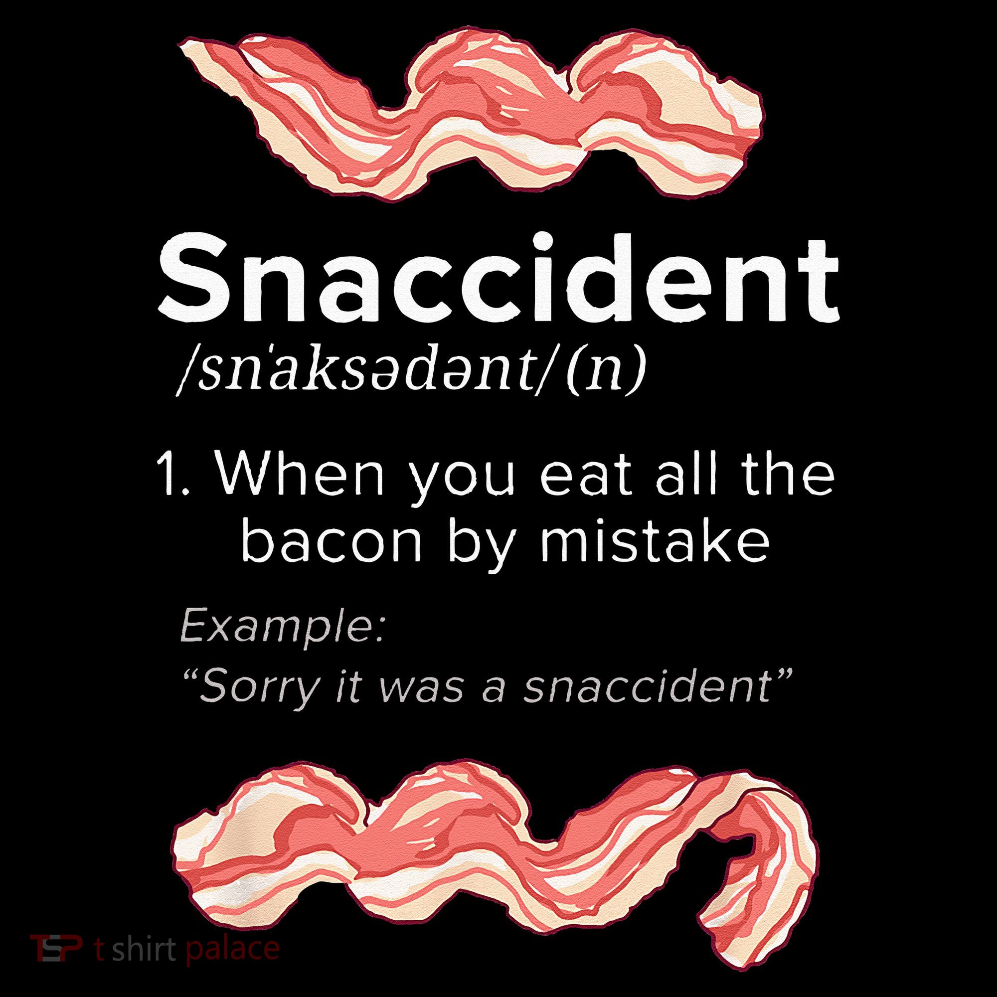 Snaccident Bacon For Bacon Lover Sweatshirt