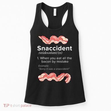 Snaccident Bacon For Bacon Lover Women's Tank Top