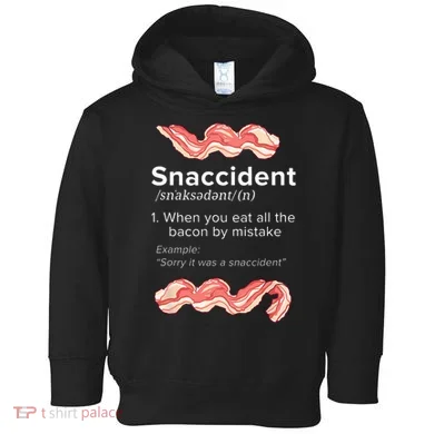 Snaccident Bacon For Bacon Lover Toddler Hoodie