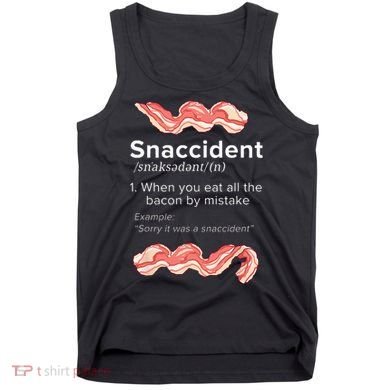 Snaccident Bacon For Bacon Lover Tank Top
