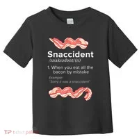 Snaccident Bacon For Bacon Lover Toddler T-Shirt thumb 0