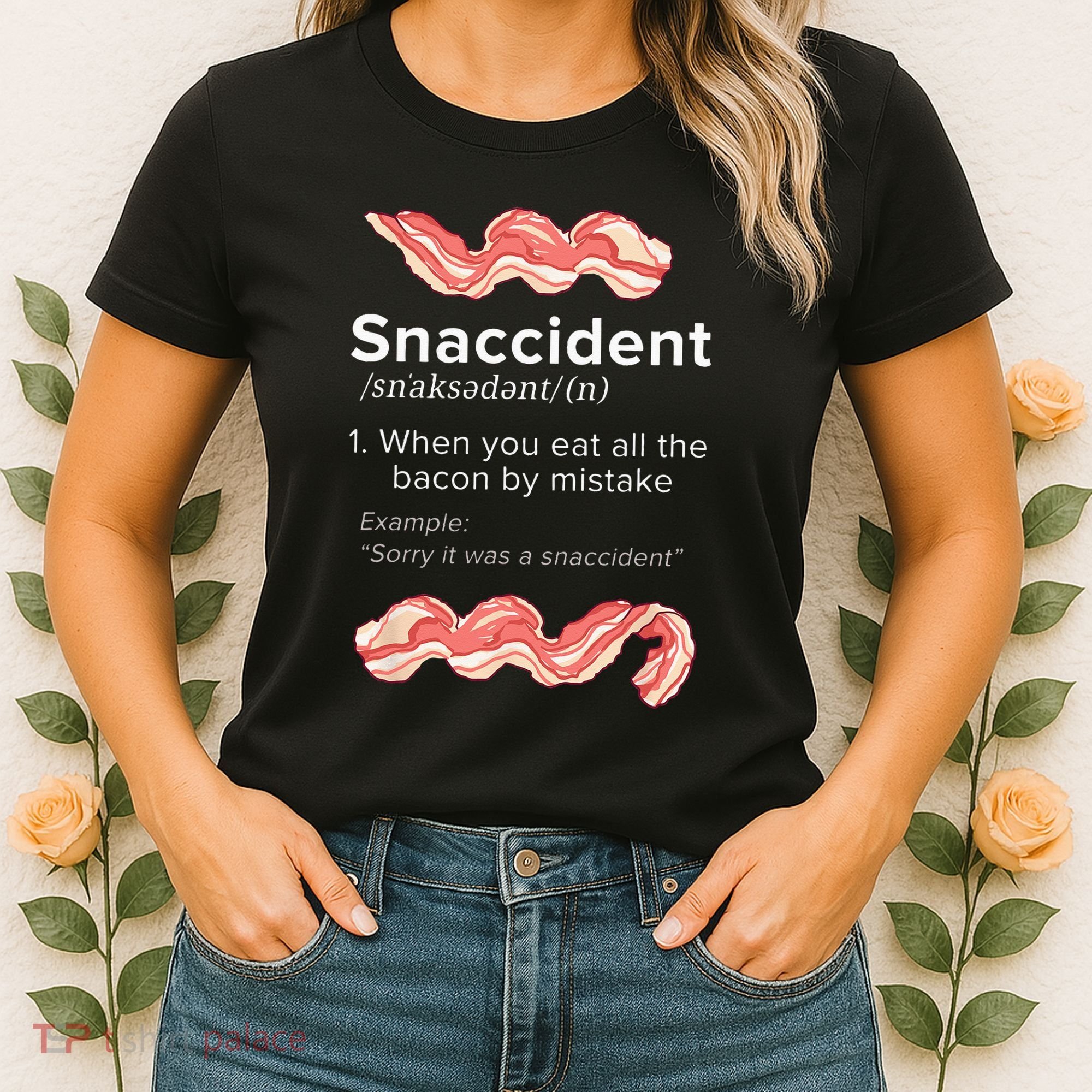 Snaccident Bacon For Bacon Lover Women's T-Shirt