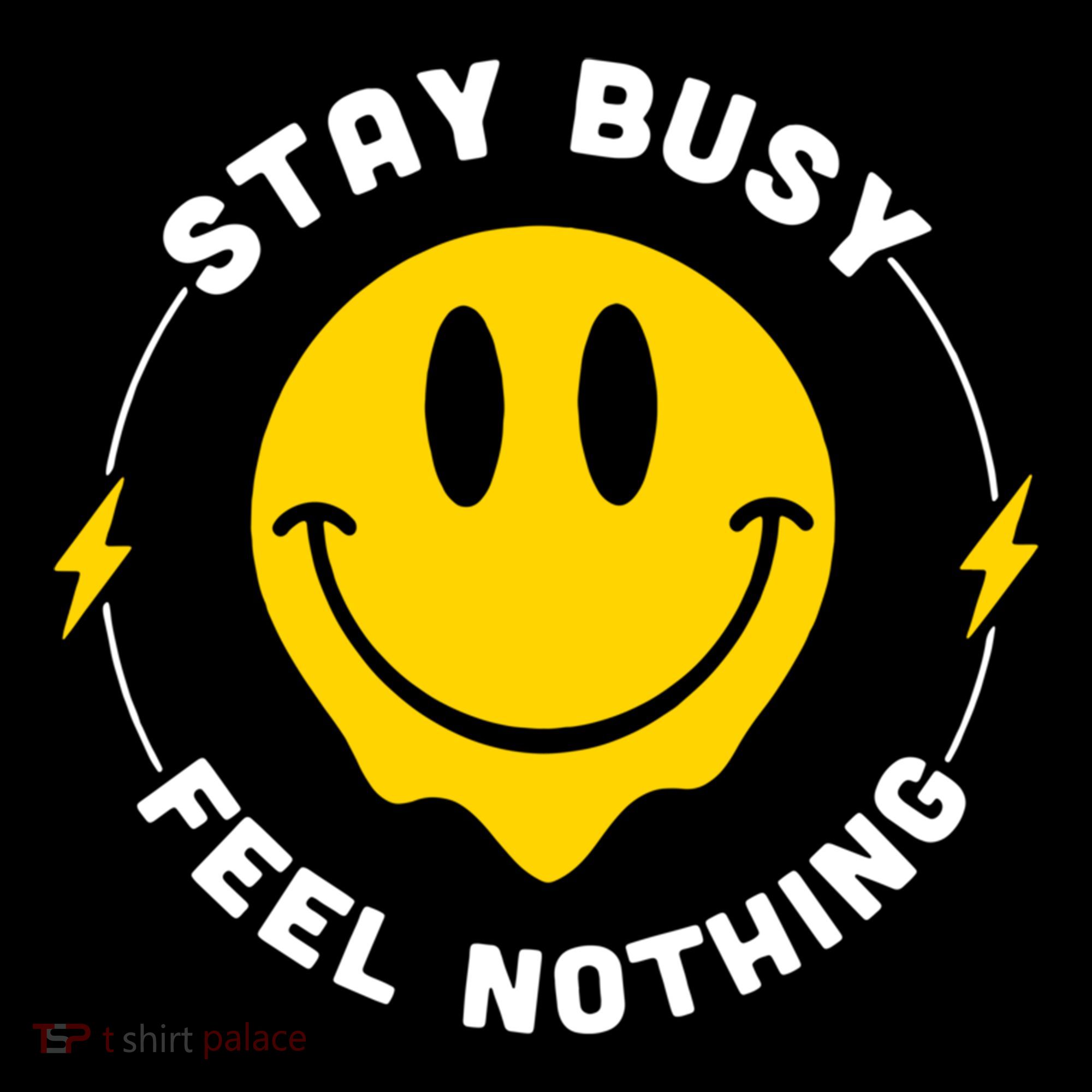 Stay Busy Feel Nothing Gift Coffee Mug