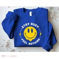 Stay Busy Feel Nothing Gift Sweatshirt thumb 2