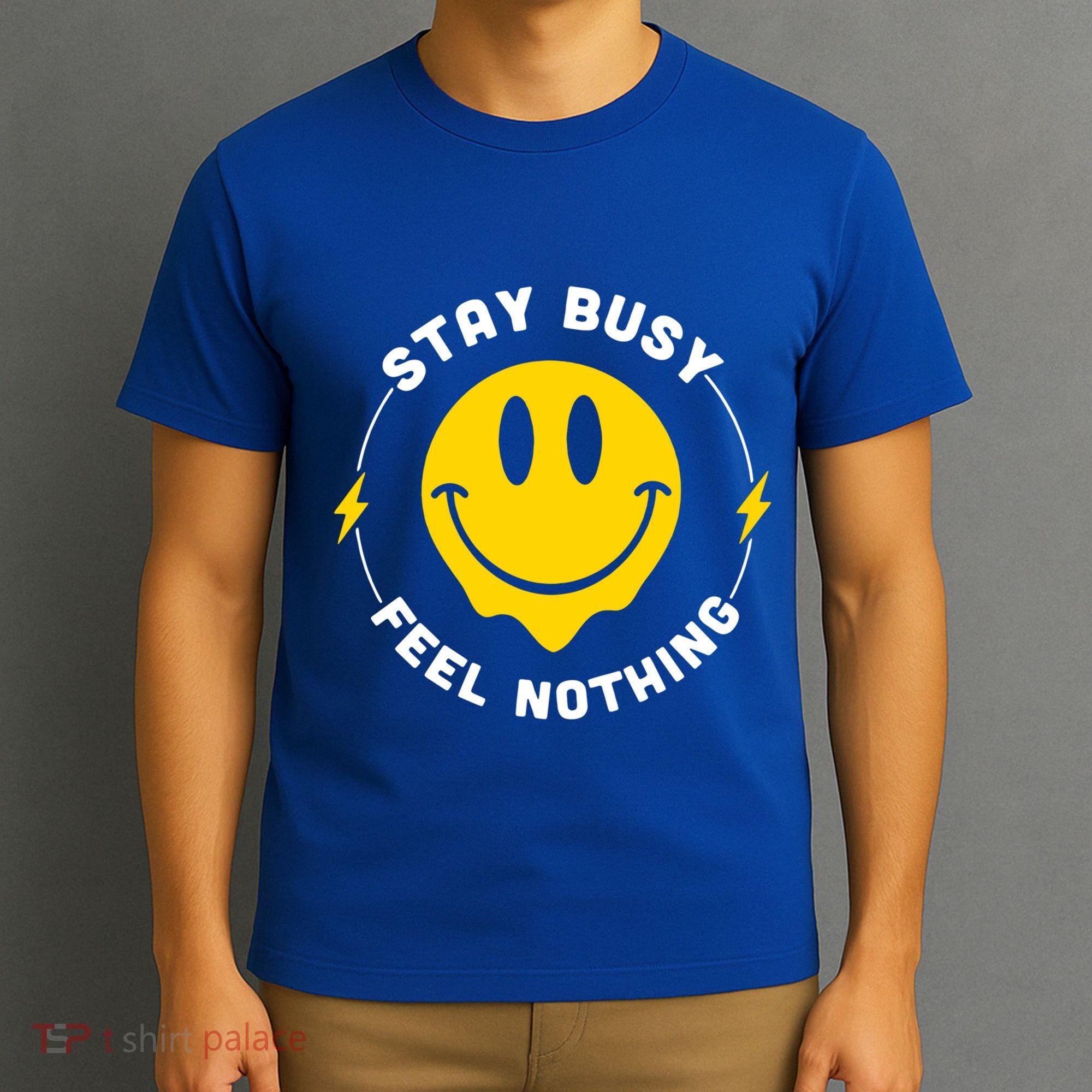 Stay Busy Feel Nothing Gift T-Shirt