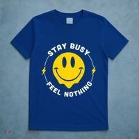 Stay Busy Feel Nothing Gift T-Shirt thumb 5