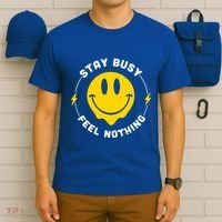 Stay Busy Feel Nothing Gift T-Shirt thumb 6