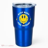 Stay Busy Feel Nothing Gift Tumbler thumb 0