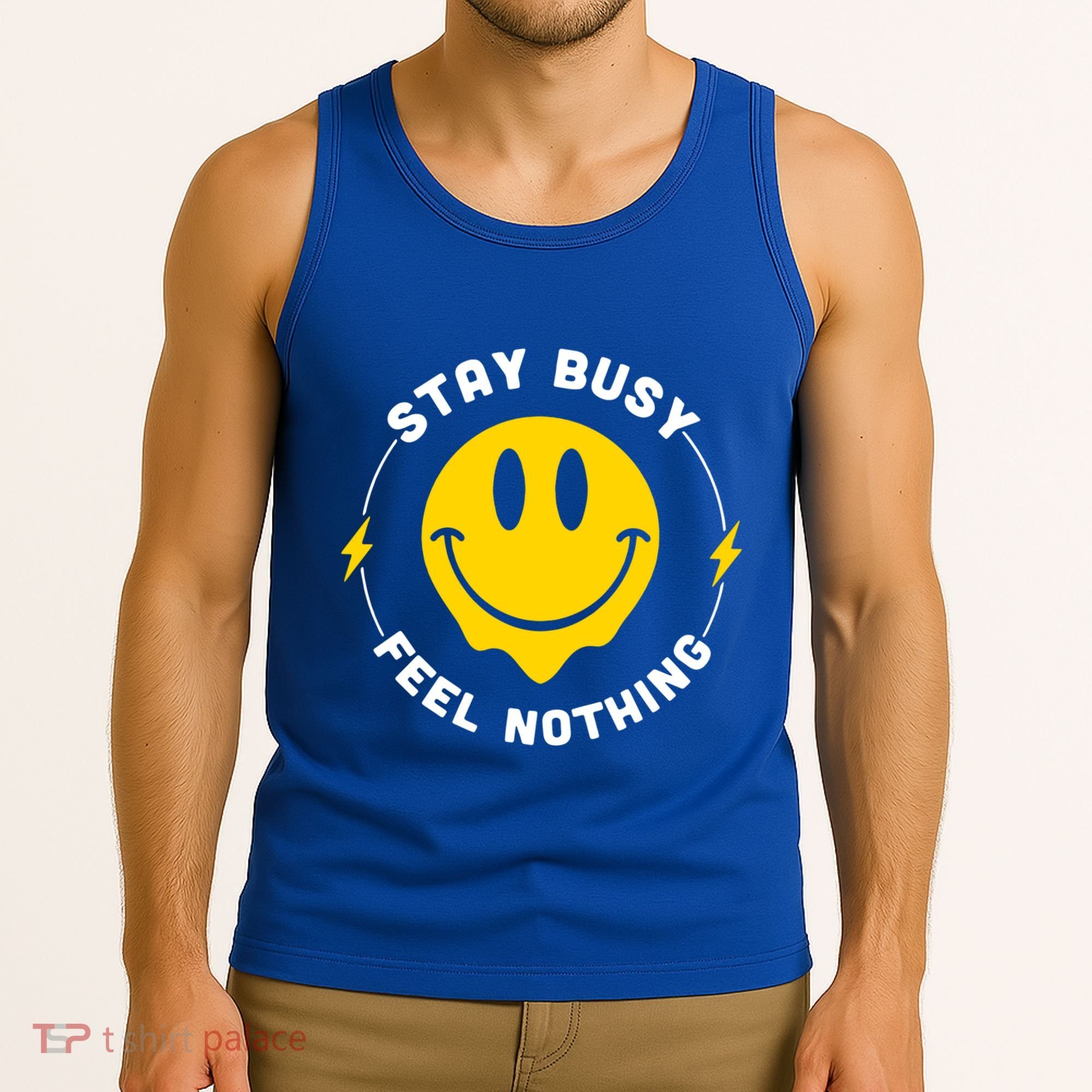Stay Busy Feel Nothing Gift Tank Top