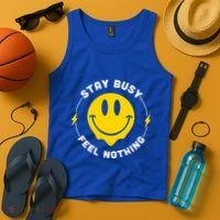 Stay Busy Feel Nothing Gift Tank Top thumb 4