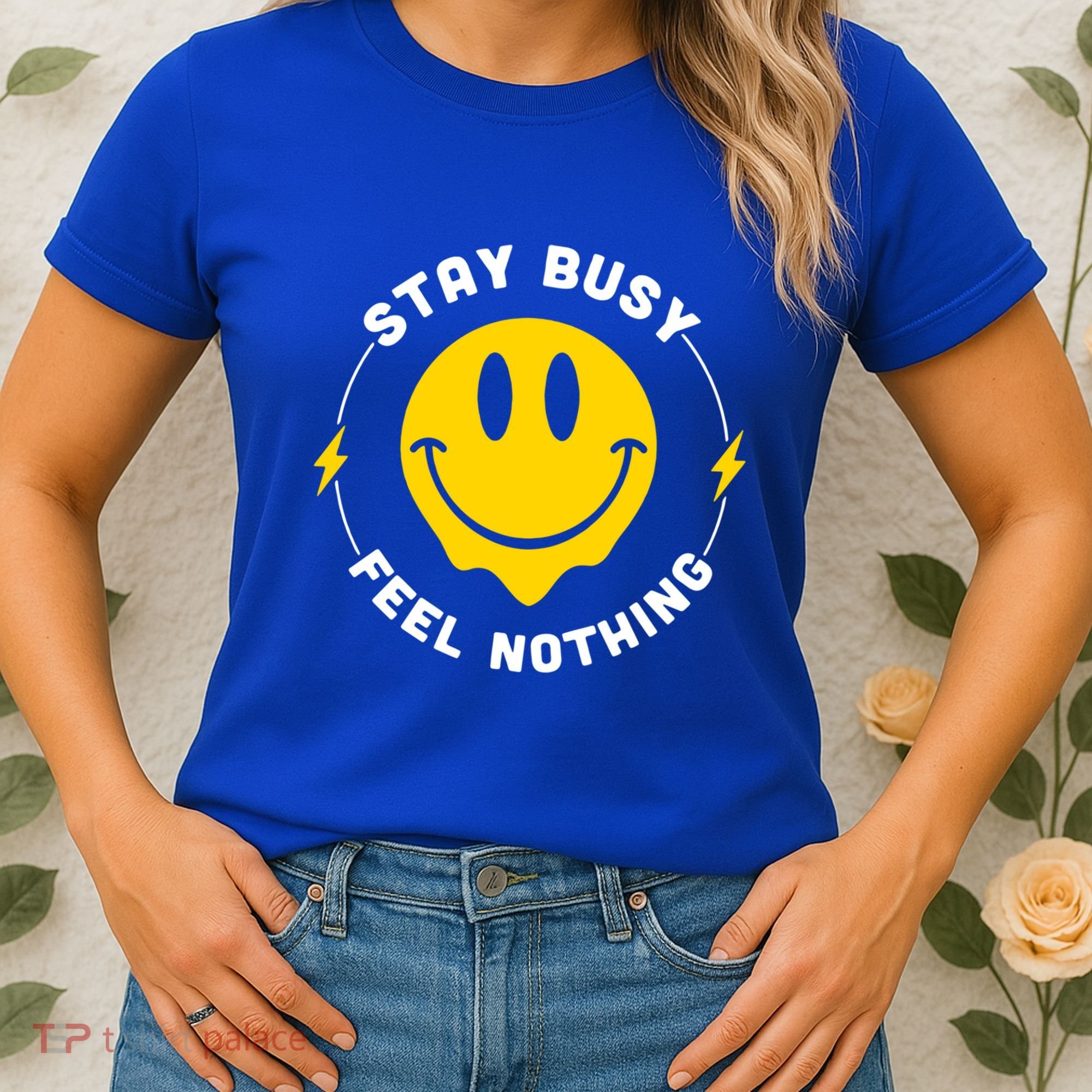 Stay Busy Feel Nothing Gift Women's T-Shirt