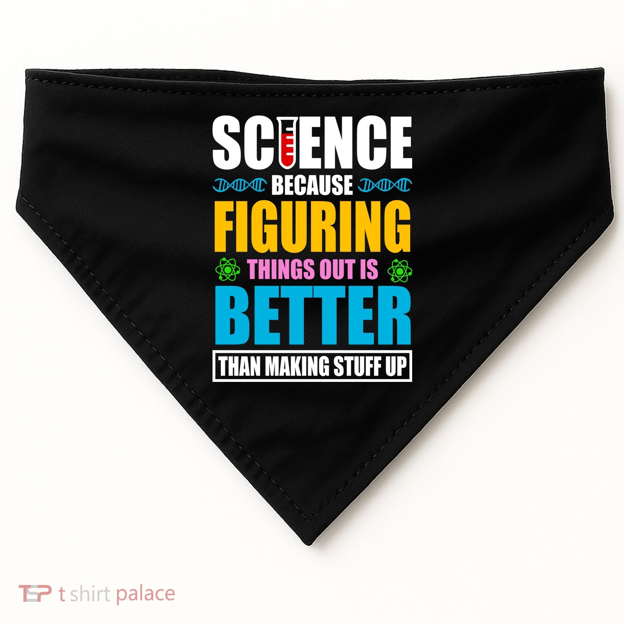 Science Because Figuring Things Out Is Better Funny USA-Made Doggie Bandana