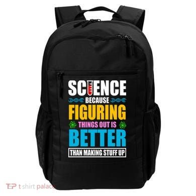 Science Because Figuring Things Out Is Better Funny Backpack