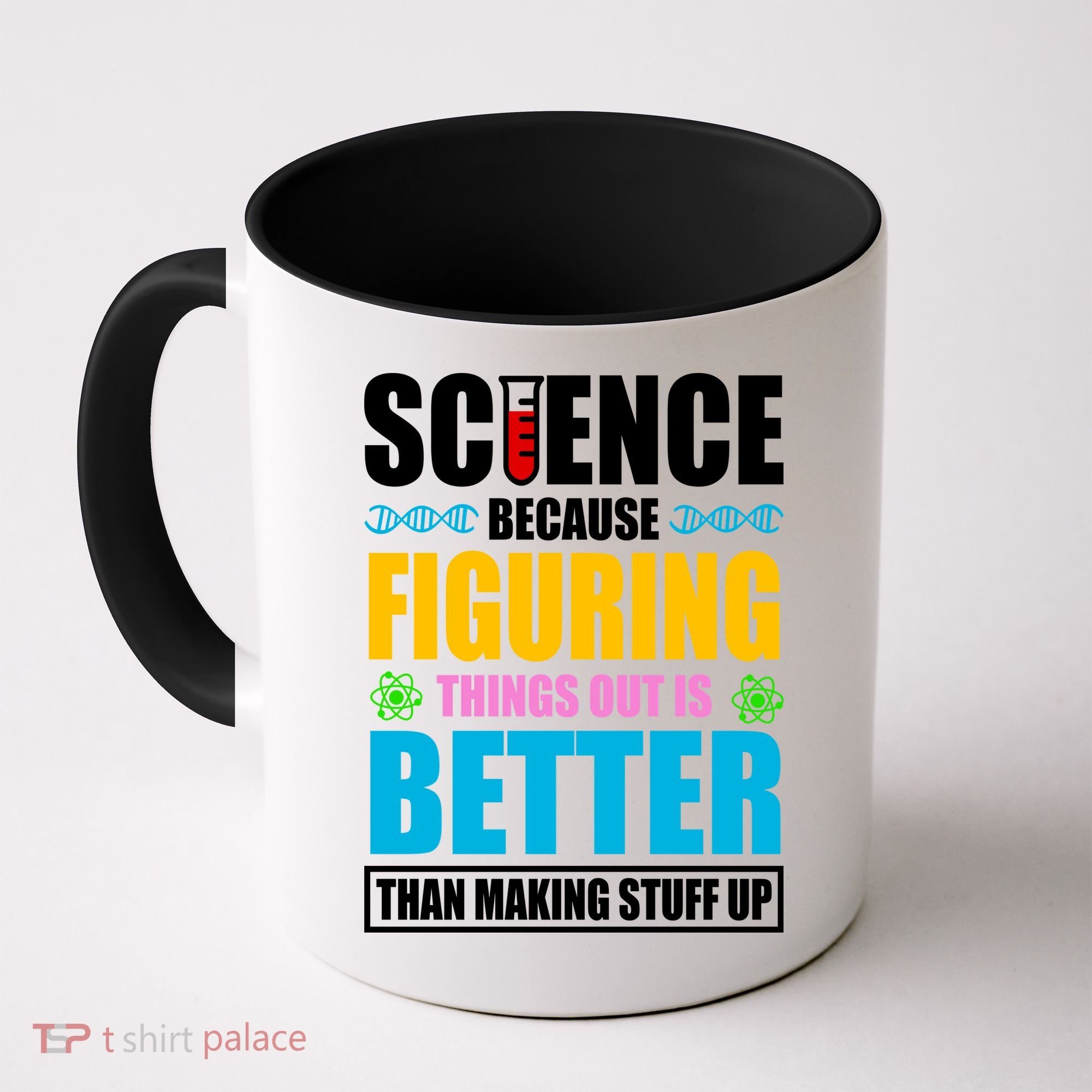 Science Because Figuring Things Out Is Better Funny Coffee Mug