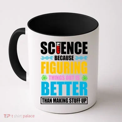 Science Because Figuring Things Out Is Better Funny Coffee Mug