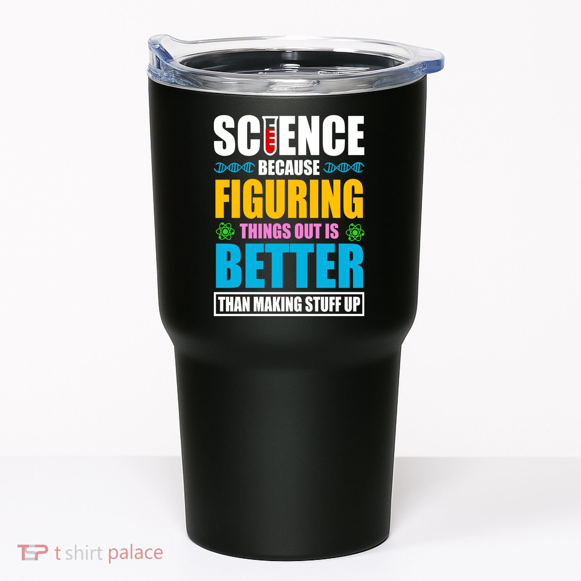 Science Because Figuring Things Out Is Better Funny Tumbler