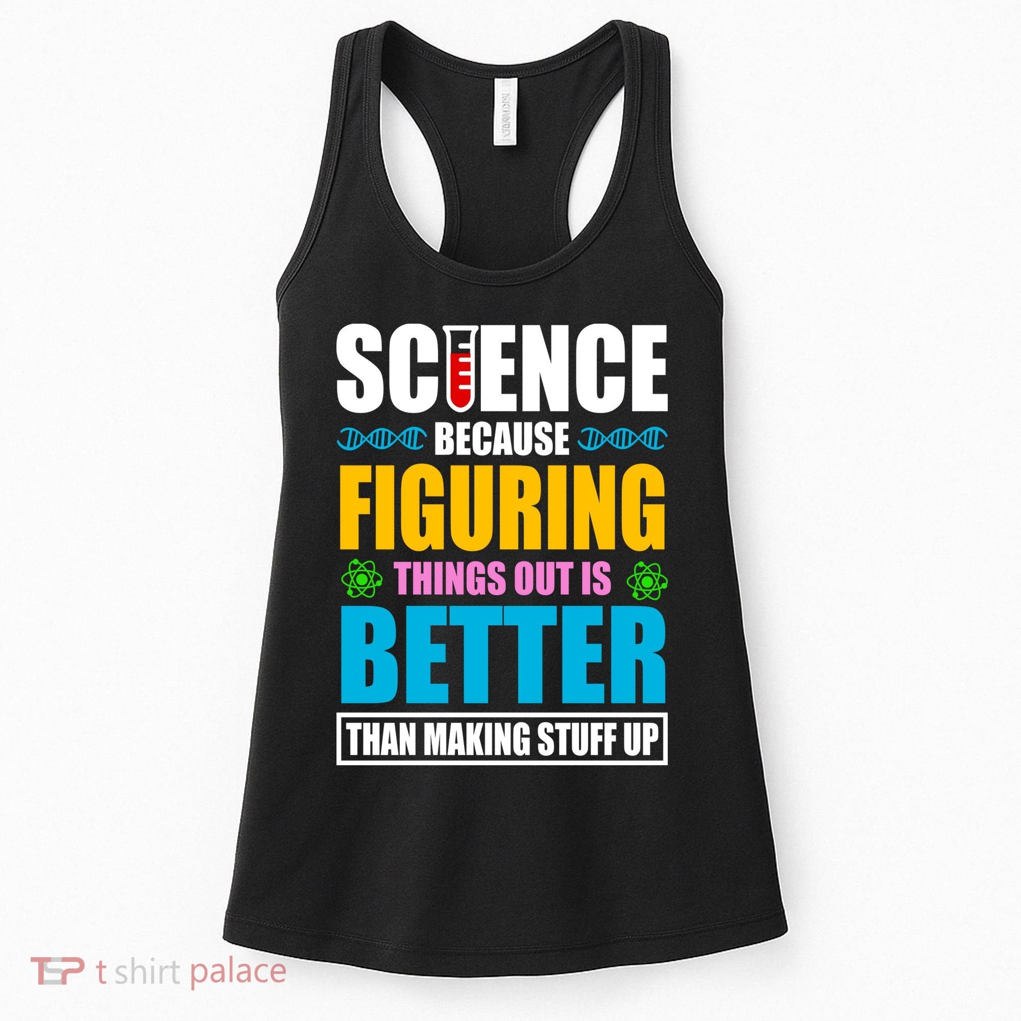 Science Because Figuring Things Out Is Better Funny Women's Tank Top