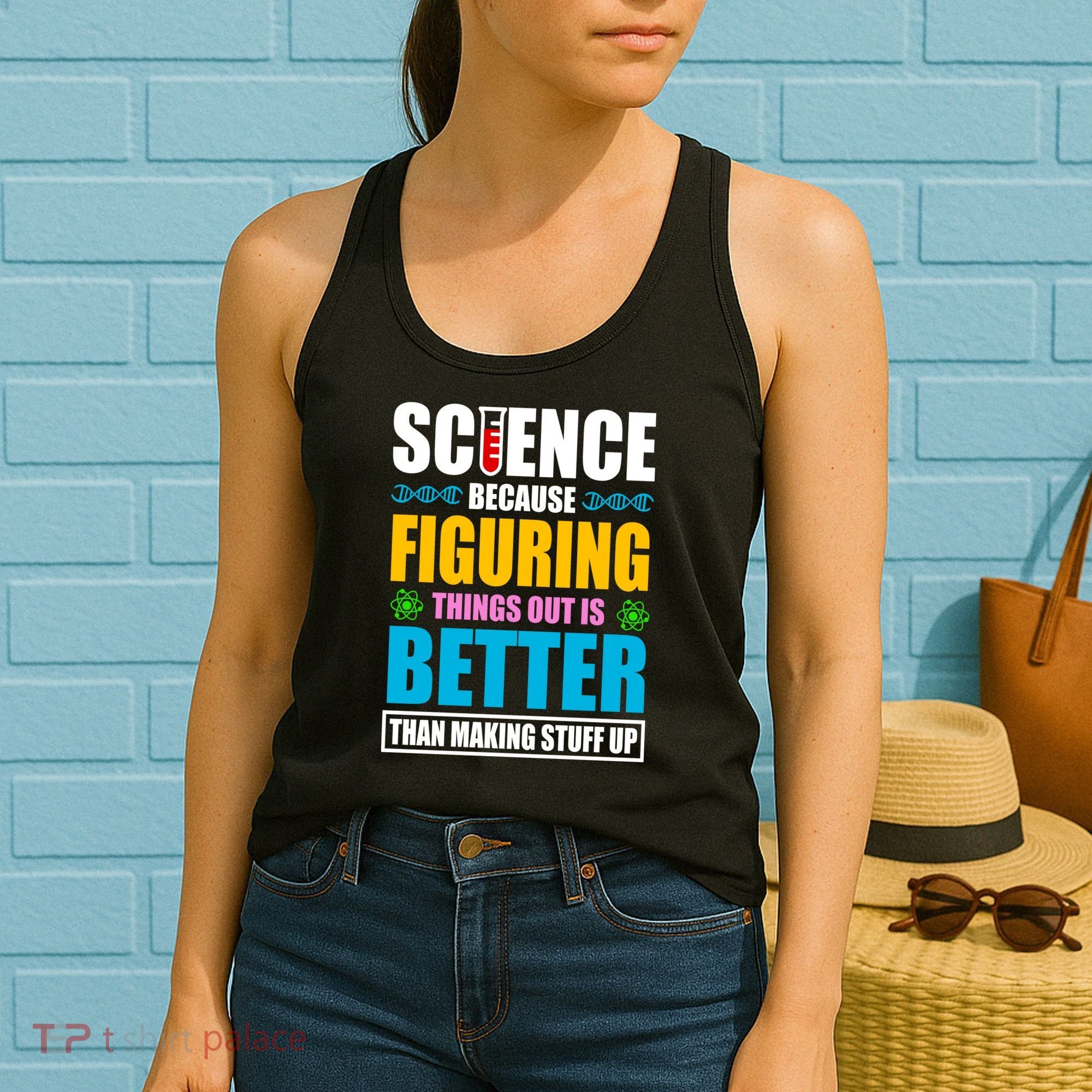 Science Because Figuring Things Out Is Better Funny Women's Tank Top