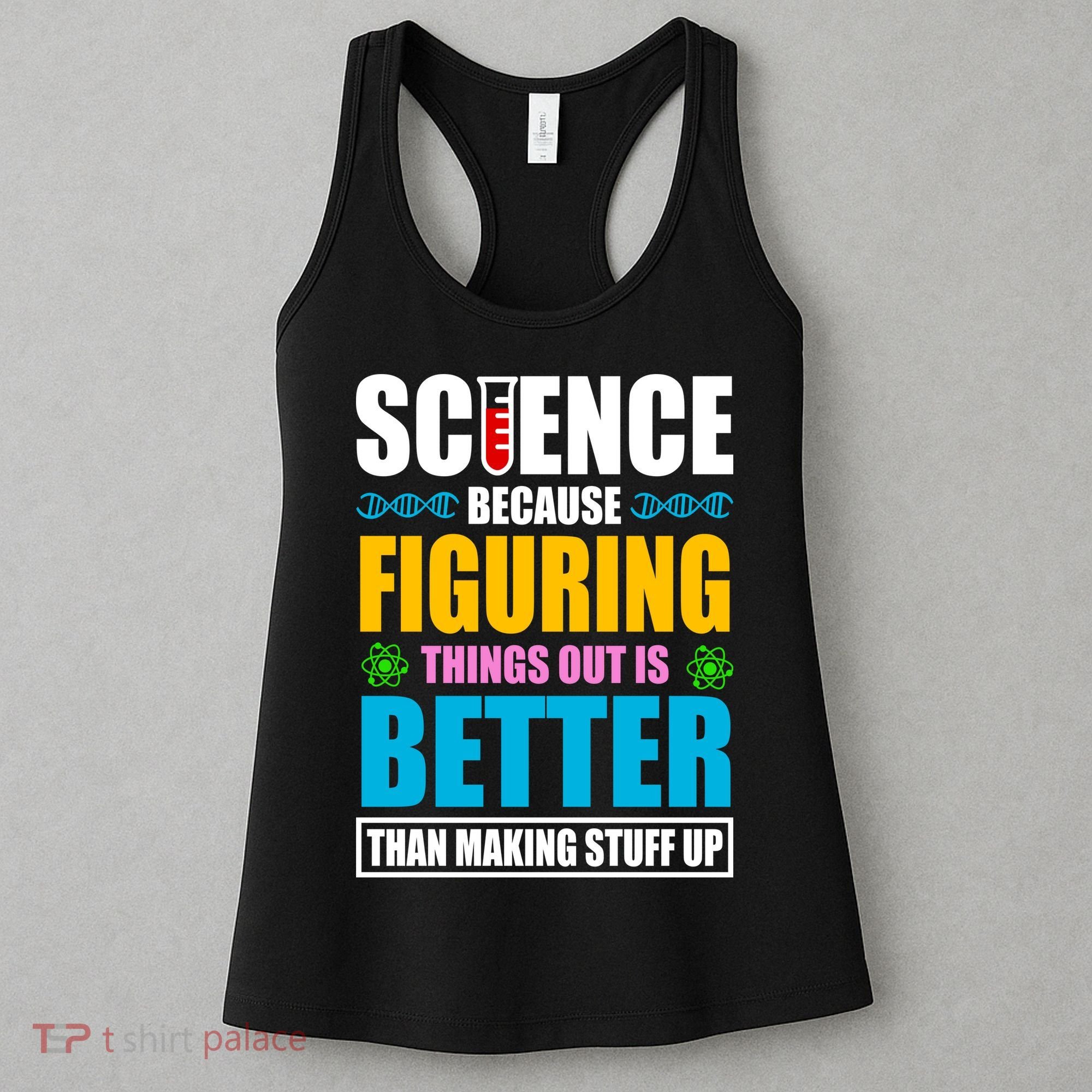 Science Because Figuring Things Out Is Better Funny Women's Tank Top