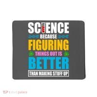 Science Because Figuring Things Out Is Better Funny Mousepad thumb 0