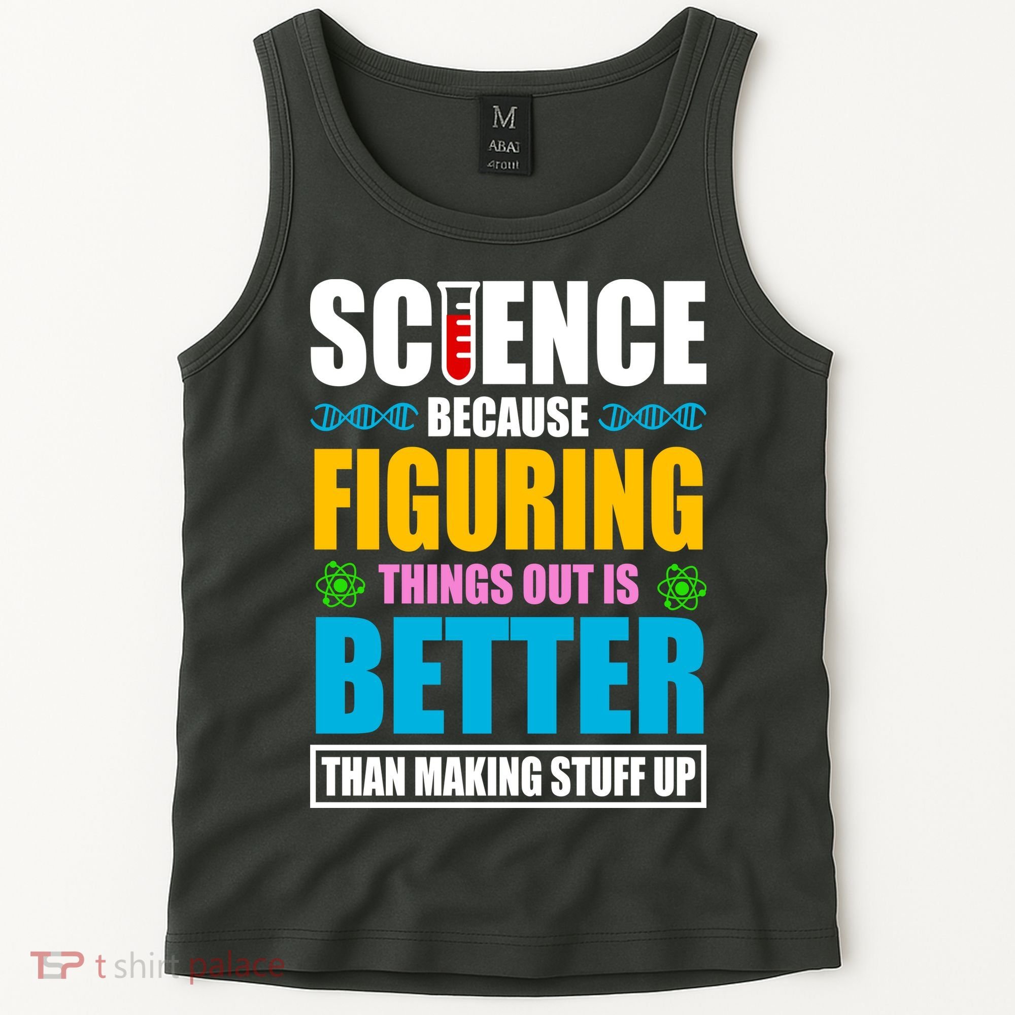 Science Because Figuring Things Out Is Better Funny Tank Top