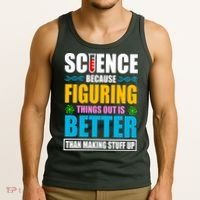 Science Because Figuring Things Out Is Better Funny Tank Top thumb 3