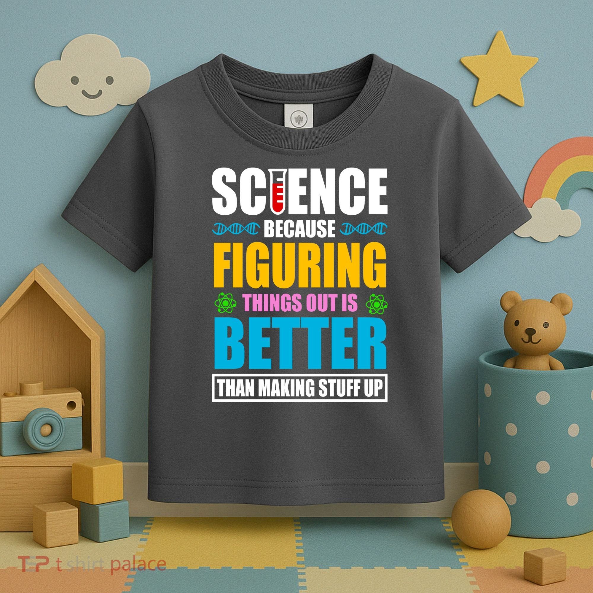Science Because Figuring Things Out Is Better Funny Toddler T-Shirt