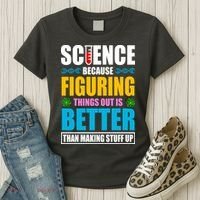 Science Because Figuring Things Out Is Better Funny Women's T-Shirt thumb 3