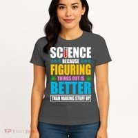 Science Because Figuring Things Out Is Better Funny Women's T-Shirt thumb 4