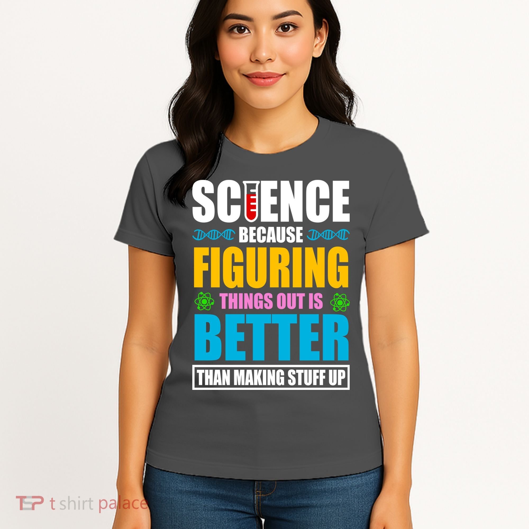 Science Because Figuring Things Out Is Better Funny Women's T-Shirt