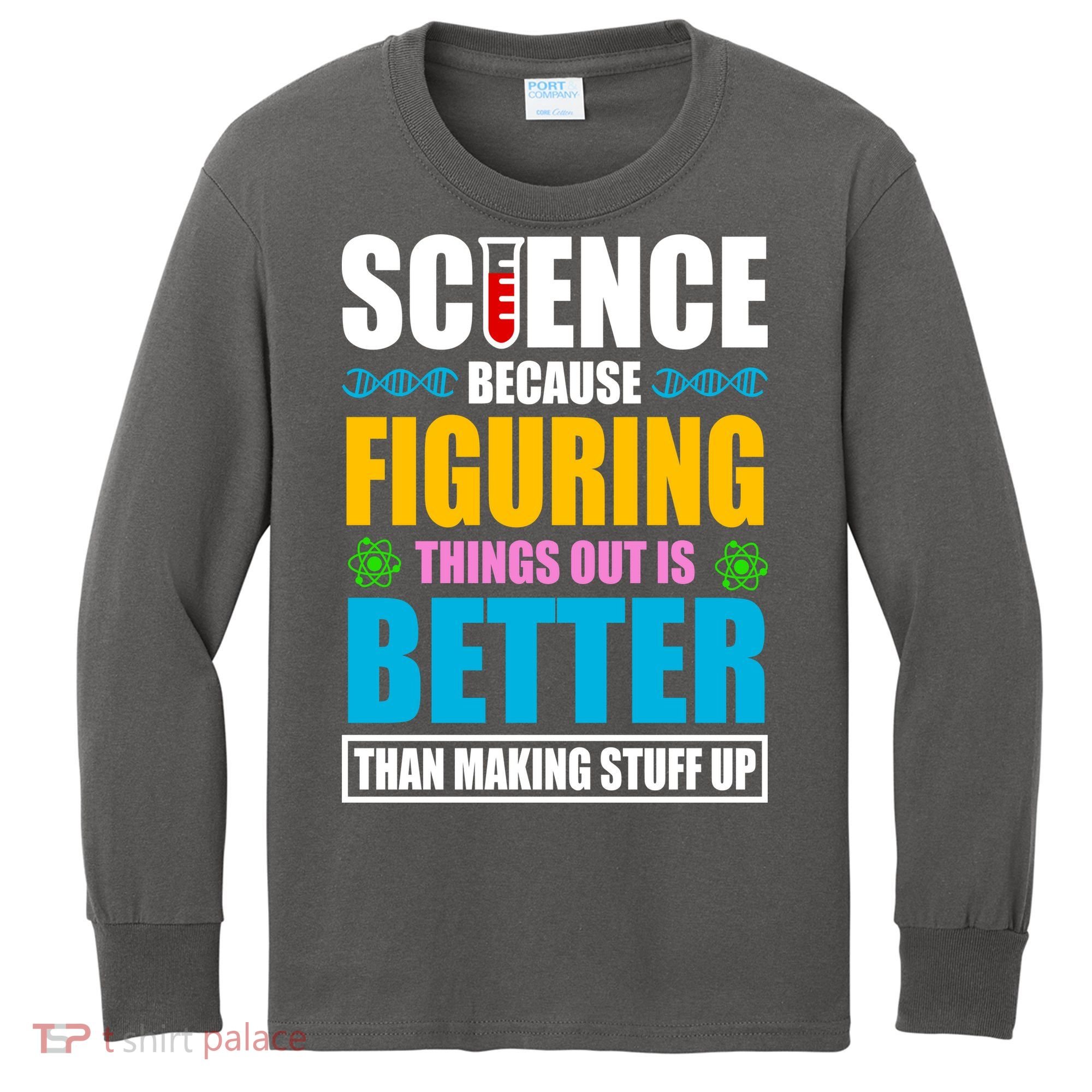 Science Because Figuring Things Out Is Better Funny Kids Long Sleeve Shirt