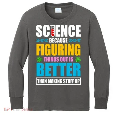 Science Because Figuring Things Out Is Better Funny Kids Long Sleeve Shirt