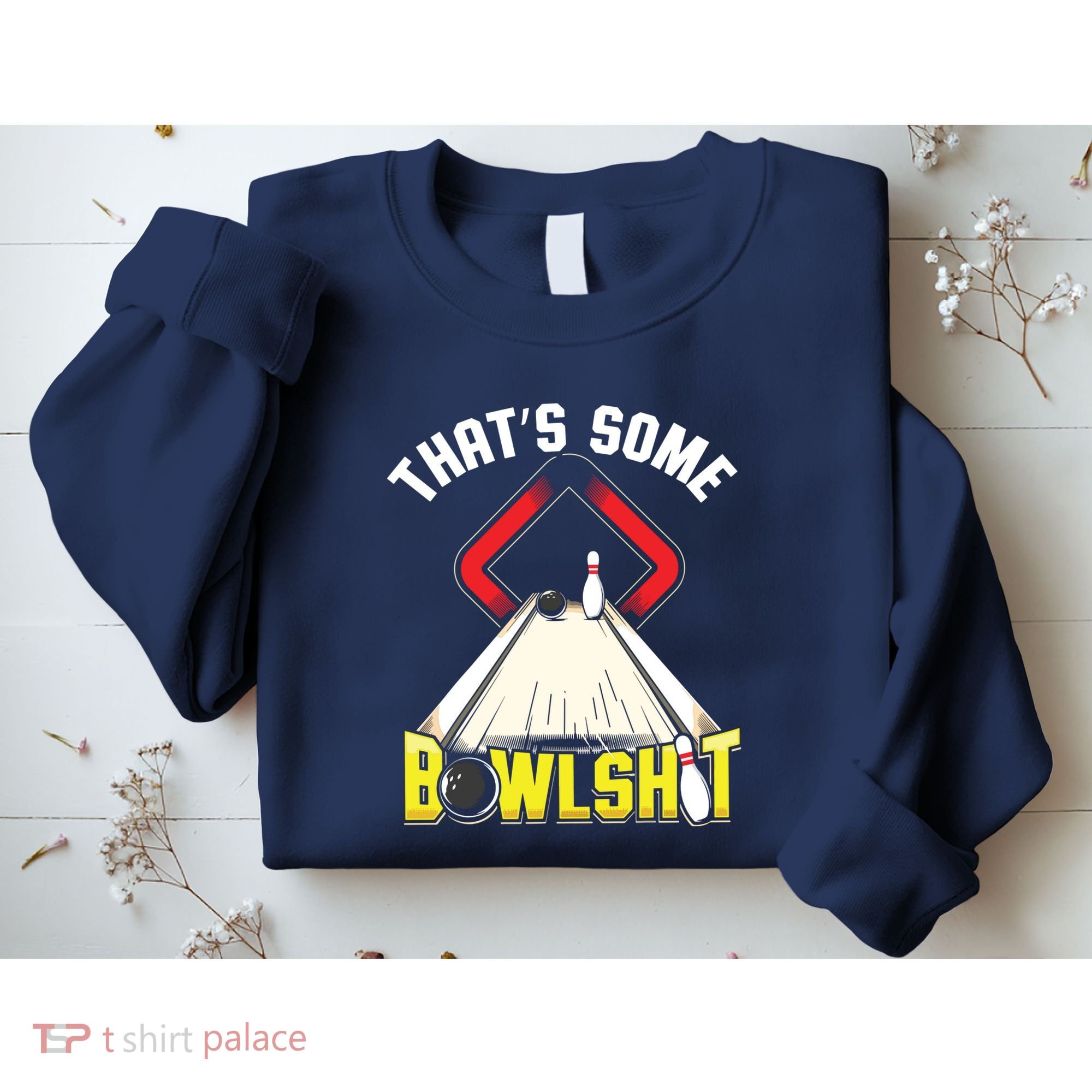Some Bowlsht Funny Ten Pin 10 Bowling Gift Men Women Sweatshirt