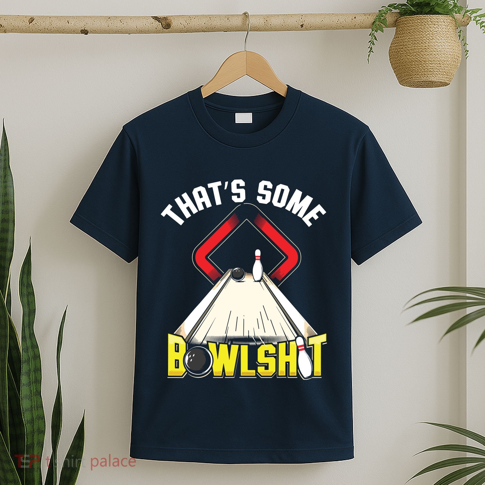 Some Bowlsht Funny Ten Pin 10 Bowling Gift Men Women T-Shirt