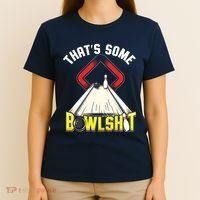 Some Bowlsht Funny Ten Pin 10 Bowling Gift Men Women T-Shirt thumb 4
