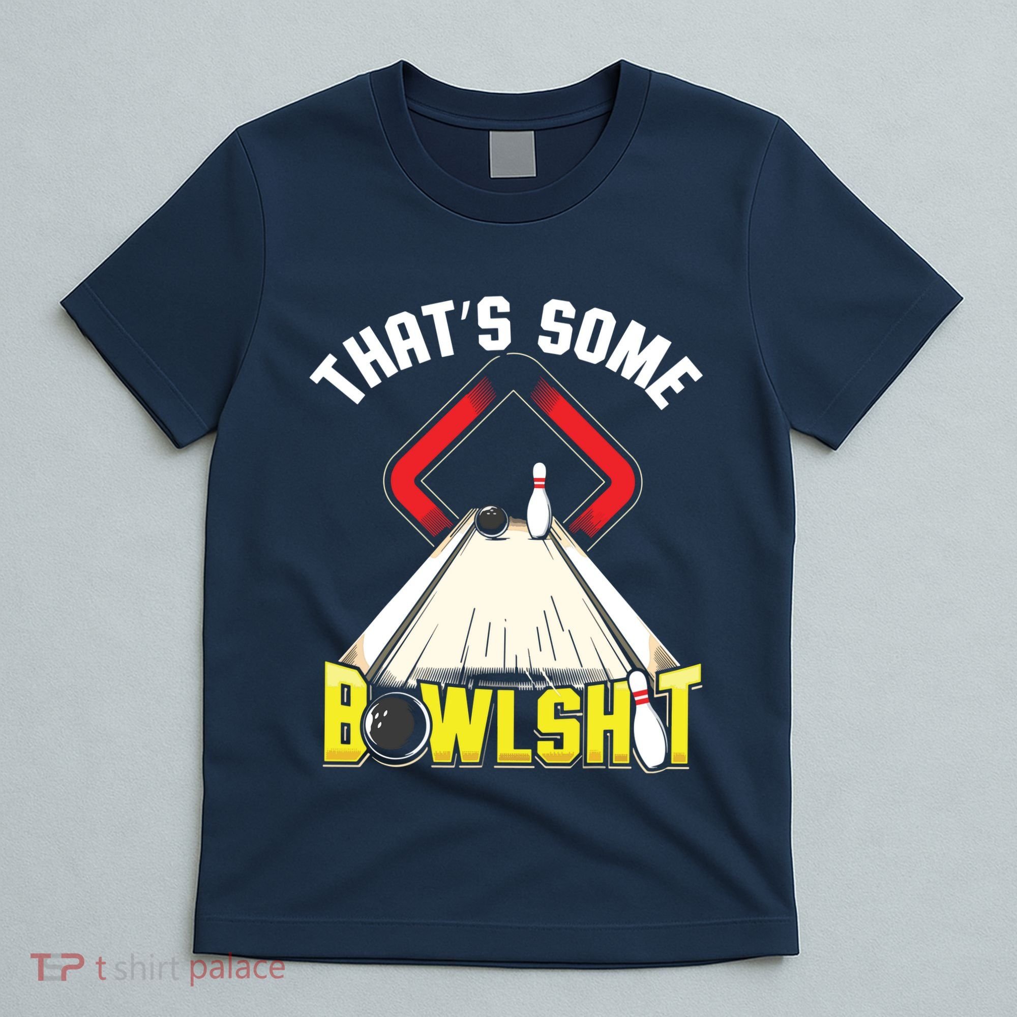 Some Bowlsht Funny Ten Pin 10 Bowling Gift Men Women T-Shirt