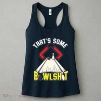 Some Bowlsht Funny Ten Pin 10 Bowling Gift Men Women Women's Tank Top thumb 3