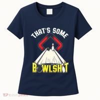 Some Bowlsht Funny Ten Pin 10 Bowling Gift Men Women Women's T-Shirt thumb 0