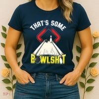 Some Bowlsht Funny Ten Pin 10 Bowling Gift Men Women Women's T-Shirt thumb 2