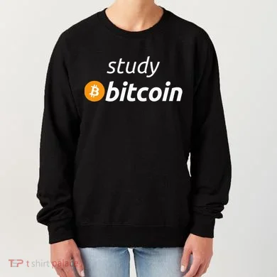 Study Bitcoin Famous Bitcoin Quote Women's Sweatshirt