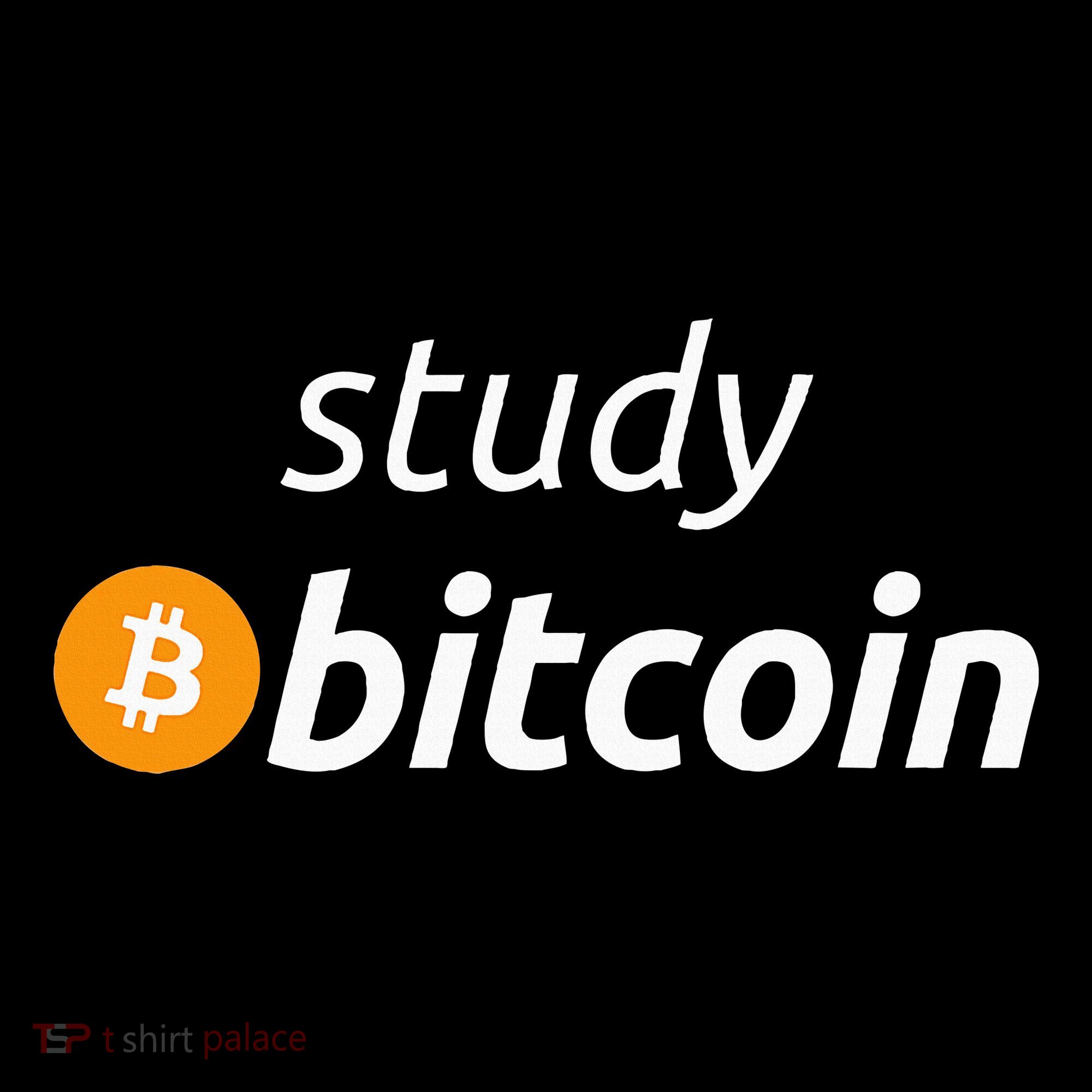 Study Bitcoin Famous Bitcoin Quote T-Shirt